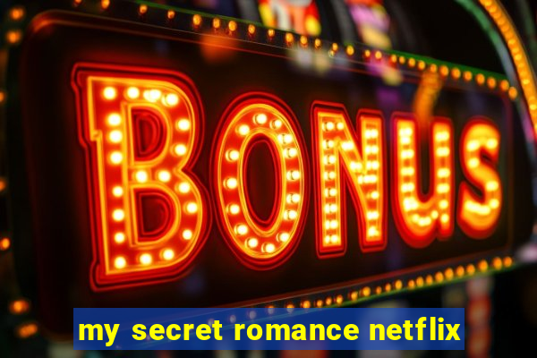 my secret romance netflix